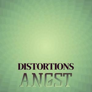 Distortions Angst