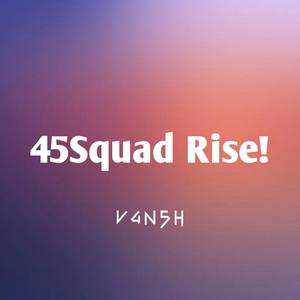 45Squad Rise