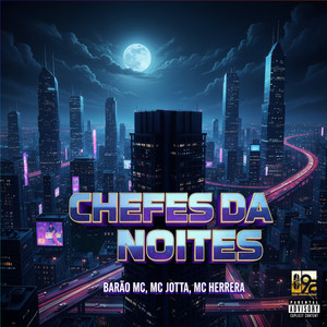 Chefes da Noites (Explicit)