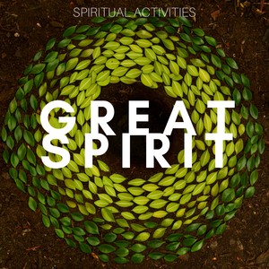 Great Spirit: Spiritual Activities, Background Music, Chakra Balancing, Relaxing Music