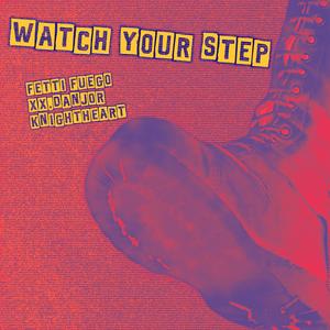 Watch Your Step (feat. Knightheart & XX.DANJOR) (Explicit)