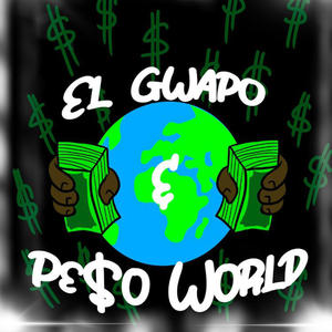 El Gwapo & Pe$o World (Explicit)