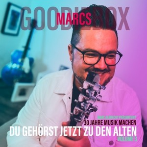 Marcs Goodiebox - Du gehörst jetzt zu den Alten (30 Jahre Musik machen) , Volume 3