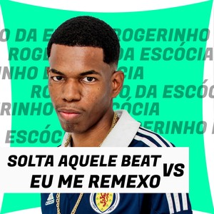 Solta Aquele Beat Vs Eu Me Remexo Muito (Explicit)