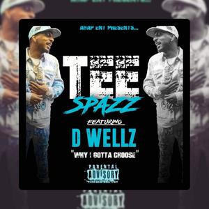 Why I Gotta Choose (feat. D Wellz) (Explicit)