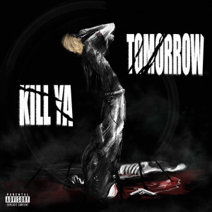 Kill Ya Tomorrow (Explicit)