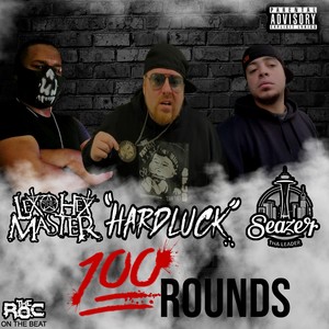 100 Rounds (feat. Lex The Hex Master & Seazer Tha Leader) (Explicit)