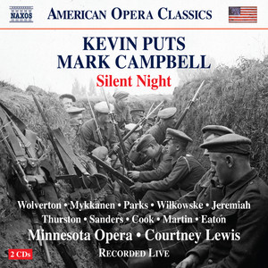 Puts, K.: Silent Night [Opera] (Wolverton, Mykkanen, Parks, Wilkowske, Jeremiah, Thurston, Minnesota Opera Chorus and Orchestra, C. Lewis)