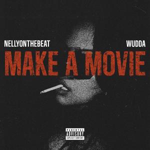 Make A Movie (feat. NellyOnTheBeat) (Explicit)