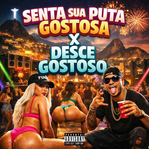 SENTA SUA PUTA GOSTOSA X DESCE GOSTOSO (Explicit)