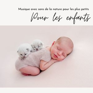 Pour les enfants: Musique avec sons de la nature pour les plus petits