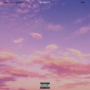 DAYSHIFT(feat. YRN) (Explicit)