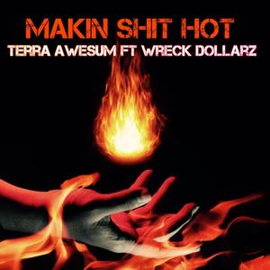 MAKIN **** HOT (feat. Wreck Dollarz) (Explicit)