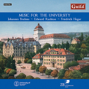 Festive Cantata on the occasion of the inauguration of the main building of the University of Zurich 1914, for soloists, male choir and large orchestra, Op.42(World premiere recording)