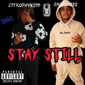 STAY STILL (feat. SmurkTeez) [Explicit]