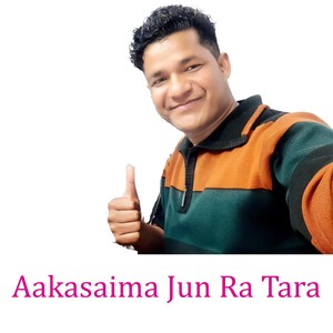 Aakasaima Jun Ra Tara