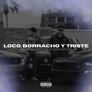 Loco, Borracho y Triste (Explicit)