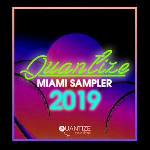 Quantize Miami Sampler 2019 - Compiled And Mixed By DJ Spen (Spotify Edits Collection)