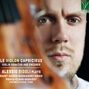 Saint-Saëns, Wieniawski, Grieg, Ponce, Elgar, Debussy: Le violon capricieux (Violin Sonatas and Encores)