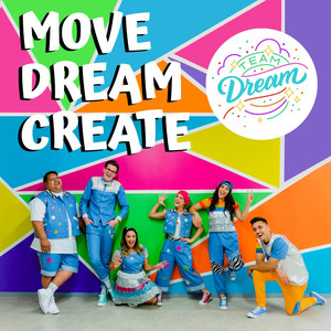 Move, Dream, Create