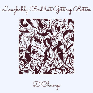 Laughably Bad but Getting Better (Explicit)