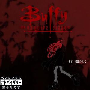 buffy the vampire slayeRR (feat. Boskoe) (Explicit)