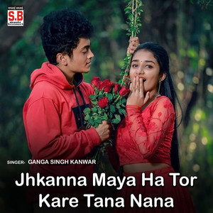 Jhkanna Maya Ha Tor Kare Tana Nana