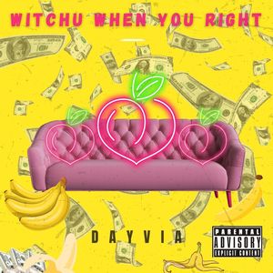 WITCHU WHEN YOU RIGHT (Explicit)