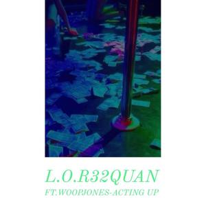 Acting Up (feat. L.O.R 32Quan) [Explicit]