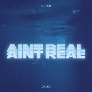 Aint Real (Explicit)