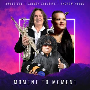 Moment to Moment (feat. Carmen Xclusive, Andrew Young)