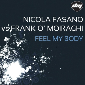 Feel My Body (Nicola Fasano Vs Frank O' Moiraghi)