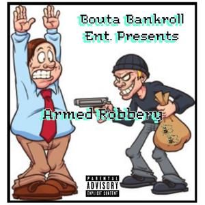 Armed Robbery(feat. BB Dizzy, BB Glizzy, $hitBag, GioGang Big Unk & Cam Benji) (Explicit)
