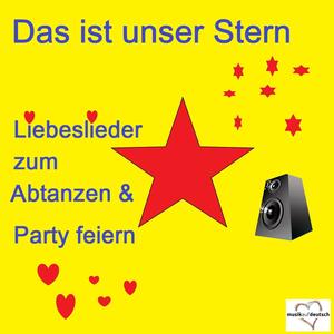 Das ist unser Stern - Liebeslieder zum Abtanzen & Party machen