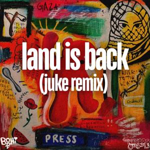 Land is Back (feat. Workrate & Bodhi Z) [Juke Remix]