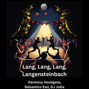 Lang, Lang, Lang, Langensteinbach (feat. Balsamico Essi & DJ Joga)