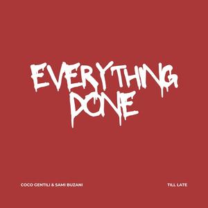 Everything Done (feat. Coco Gentili) [Till Late Mix] [Explicit]