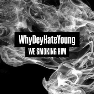 We Smoking Him (Explicit)