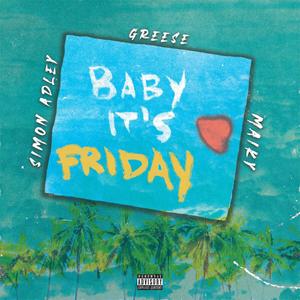 Baby It's Friday (feat. Maiky & Greese) [Explicit]