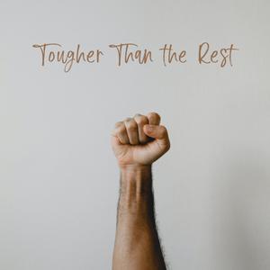 Tougher Than the Rest