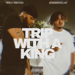 Trip With A King (feat. Wølf Switch)