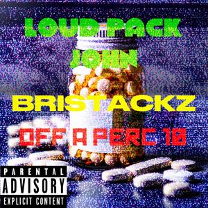 OFF A PERC 10 (feat. BRISTACKZ) [Explicit]