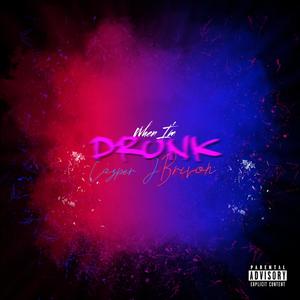 When I'm Drunk (feat. Brivon) (Explicit)