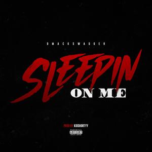 Sleepin on me (Explicit)