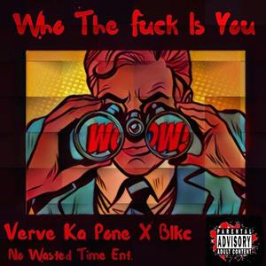 Who the **** Is You(feat. Blkc) (Explicit)
