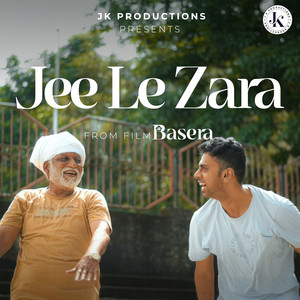 Jee Le Zara (From Film Basera)