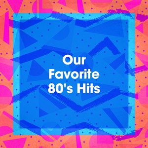Our Favorite 80's Hits