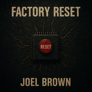 Joel Brown - Factory Reset