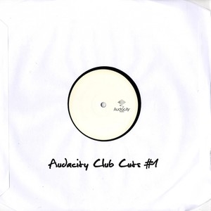 Audacity Club Cuts #1