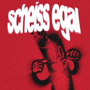 scheiss egal (Explicit)